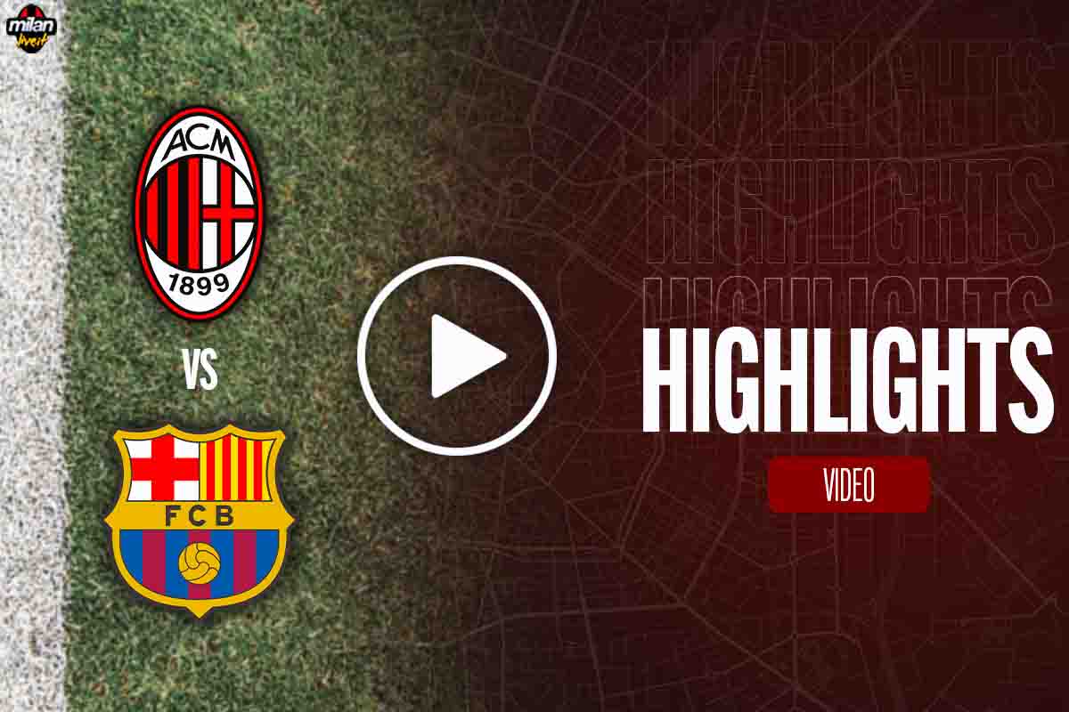 Milan Barcellona highlights