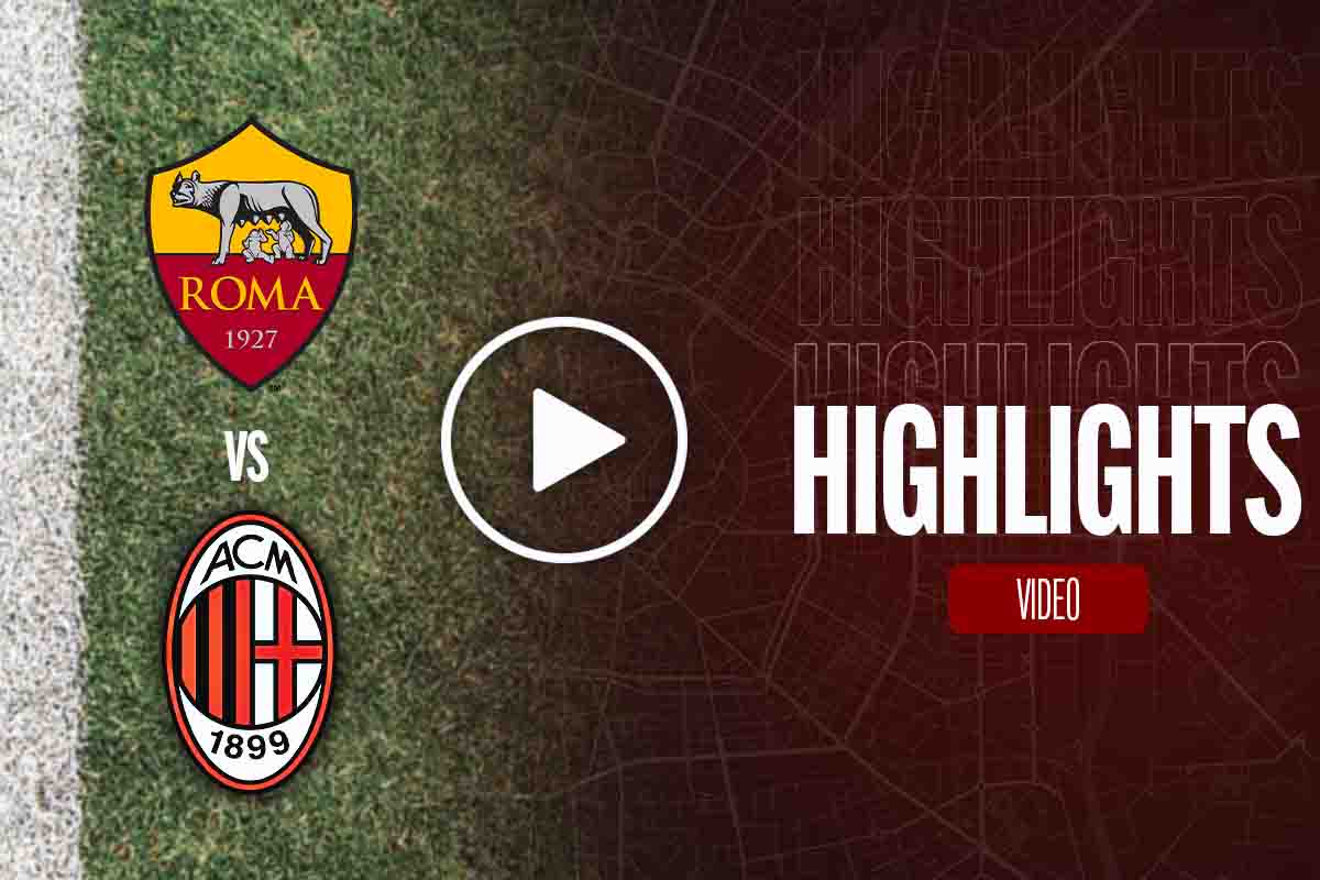 Roma-Milan gli highlights
