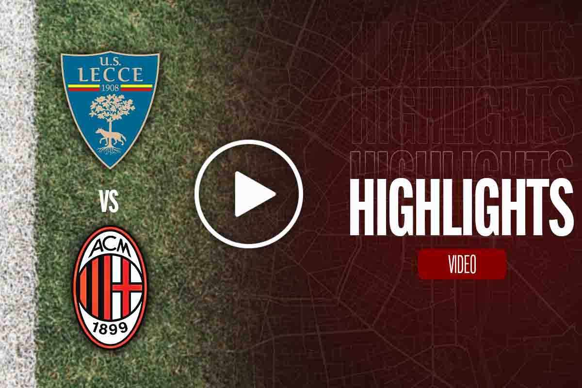 Highlights LecceMilan la sintesi della partita di Serie A (VIDEO)