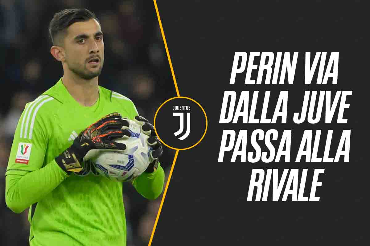Perin-Juve è addio, va dalla rivale